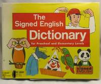 THE SIGNED ENGLISH DICTIONARY FOR PRESCHOOL AND ELEMENTARY LEVELS