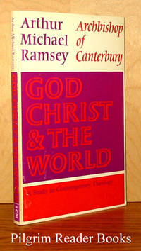 God Christ and the World: A Study In Contemporary Theology God Christ and the World: A Study In Contemporary Theology