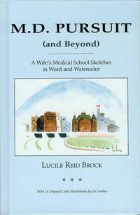 M.D. Pursuit (and Beyond): A Wife's Medical School Sketches in Word and Watercolor M.D. Pursuit (and Beyond): A Wife's Medical School Sketches in Word and Watercolor
