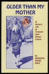 Older Than My Mother: A Nurse's Life and Triumph Over Breast Cancer Older Than My Mother: A Nurse's Life and Triumph Over Breast Cancer