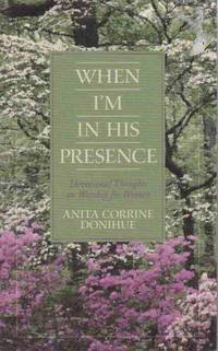 WHEN I'M IN HIS PRESENCE: DEVOTIONAL THOUGHTS ON WORSHIP FOR WOMEN (INSPIRATIONAL LIBRARY) WHEN I'M IN HIS PRESENCE: DEVOTIONAL THOUGHTS ON WORSHIP FOR WOMEN (INSPIRATIONAL LIBRARY)