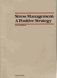 STRESS MANAGEMENT: A POSITIVE STRATEGY Course Handbook STRESS MANAGEMENT: A POSITIVE STRATEGY Course Handbook