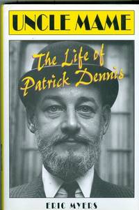 Uncle Mame: The Life of Patrick Dennis Uncle Mame: The Life of Patrick Dennis