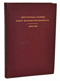 Centennial Papers: Saint Elizabeths Hospital, 1855-1955 Centennial Papers: Saint Elizabeths Hospital, 1855-1955