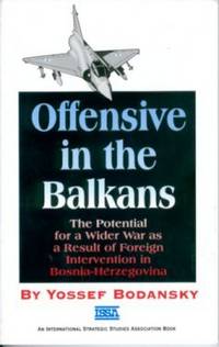 Offensive in the Balkans: The Potential for a Wider War as a Result of Foreign Intervention in Bosnia-Herzegovina