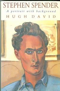 Stephen Spender:   A Portrait with Background