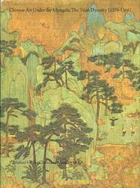 Chinese Art Under the Mongols : The Yuan Dynasty ( 1279-1368 ) Chinese Art Under the Mongols : The Yuan Dynasty ( 1279-1368 )