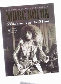 Marc Bolan:  Wilderness of the Mind, Featuring Morrissey on Marc ---by John  Willans and Caron Thomas ( T-Rex / Tyrannosaurus Rex )