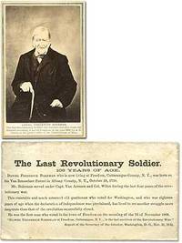 The Last Revolutionary Soldier: One Hundred and Nine Years of Age. Daniel Frederick Bakeman The Last Revolutionary Soldier: One Hundred and Nine Years of Age. Daniel Frederick Bakeman
