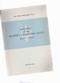 History of the Modern Ukrainian State 1917 - 1923 ( The Ukraine ) History of the Modern Ukrainian State 1917 - 1923 ( The Ukraine )