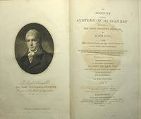 An Account of the Systems of Husbandry Adopted in the More Improved Districts of Scotland; With Some Observations on the Improvements of Which They are Susceptible--Vol. 1 An Account of the Systems of Husbandry Adopted in the More Improved Districts of Scotland; With Some Observations on the Improvements of Which They are Susceptible--Vol. 1