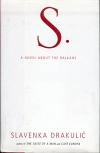S: A Novel About the Balkans S: A Novel About the Balkans