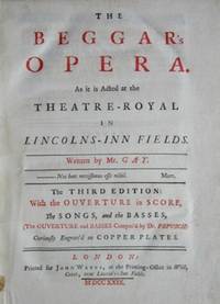 The Beggar's Opera [Subtitle]: As it is Acted at the Theatre-Royal in Lincolns-Inn Fields... The Third Edition, With the Ouverture in Score, the Songs, and the Basses (The Ouverture and Basses Compos'd by Dr. Pepusch) Curiously Engraved on Copper Plates