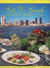 LET'S DO LUNCH: SOUTHERN CALIFORNIA STYLE [SIGNED by EDITORS] Menus and  Recipes