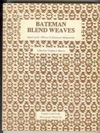 BATEMAN BLEND WEAVES Based on Dr. William G. Bateman's Manuscript  (Shuttle Craft Guild Monograph Thirty-Six)