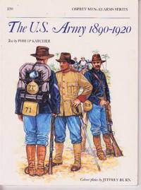 The U.S. Army 1890 - 1920 (Men-at-Arms Series #230)