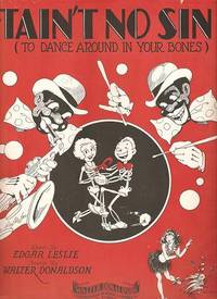 'TAIN'T NO SIN (TO DANCE AROUND IN YOUR BONES) 'TAIN'T NO SIN (TO DANCE AROUND IN YOUR BONES)