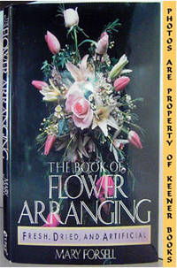 Book Of Flower Arranging (Fresh, Dried, And Artificial) Book Of Flower Arranging (Fresh, Dried, And Artificial)