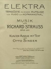 Elektra Trag&ouml;die in einem Aufzuge von Hugo von Hofmannsthal... Opus LVIII [Subtitle]: Klavier-Auszug mit Text von Otto Singer. [Piano-vocal score]