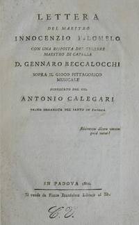Lettera del Maestro Innocenzio Filomelo [Subtitle]: con una risposta del celebre maestro di capella D. Gennaro Beccalocchi sopra il Gioco Pittagorico Musicale Pubblicato dal sig. Antonio Calegari, primo organista del Santo in Padova