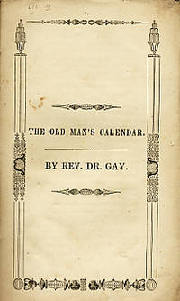 The Old Man's Calendar. A Discourse on Joshua XIV. 10. Delivered in the First Parish of Hingham, on the Lord's Day. August 26, 1781, the Birth-Day of the Author