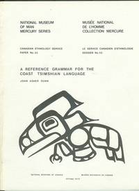A REFERENCE GRAMMAR FOR THE COAST TSIMSHIAN LANGUAGE. National Museum of Man Mercury Series A REFERENCE GRAMMAR FOR THE COAST TSIMSHIAN LANGUAGE. National Museum of Man Mercury Series