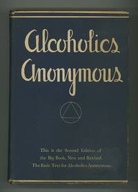Alcoholics Anonymous: The Story of How Many Thousands of Men and Women  Have Recovered from Alcoholism [New and Revised Edition]