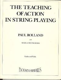 THE TEACHING OF ACTION IN STRING PLAYING: Violin and Viola THE TEACHING OF ACTION IN STRING PLAYING: Violin and Viola