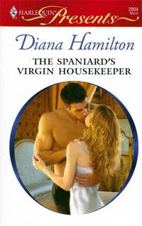The Spaniard's Virgin Housekeeper (Harlequin Presents) #2804