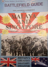 Media Masters' Battlefield Guide: The Japanese Conquest of Malaya and Singapore December 1941- February 1942