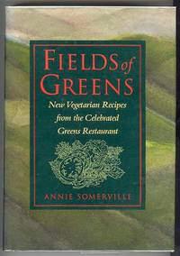 FIELDS of GREENS: New Vegetarian Recipes from the Celebrated Greens  Restaurant