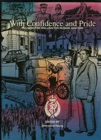 With Confidence and Pride: Policing the Wellington Region 1840-1992