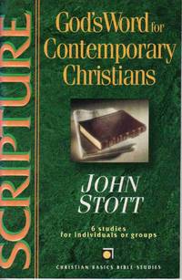SCRIPTURE: GOD'S WORD FOR CONTEMPORARY CHRISTIANS : 6 STUDIES FOR  INDIVIDUALS OR GROUPS (CHRISTIAN BASICS BIBLE STUDIES) With Guidelines for  Leaders & Study Notes, NIV Text Included