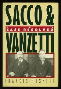 Sacco & Vanzetti: The Case Resolved