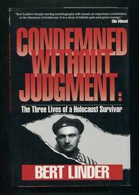 Condemned Without Judgment: The Three Lives of a Holocaust Survivor  [*SIGNED*]