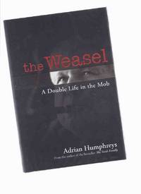 The WEASEL:  A Double Life in the Mob ---signed By Adrian Humphreys (story of Marvin Elkind, Mobster - Informer - and Chauffeur to Jimmy Hoffa )