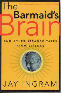 THE BARMAID'S BRAIN: AND OTHER STRANGE TALES FROM SCIENCE THE BARMAID'S BRAIN: AND OTHER STRANGE TALES FROM SCIENCE