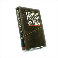Graham Greene on Film: Collected Film Criticism, 1935-1940 Graham Greene on Film: Collected Film Criticism, 1935-1940