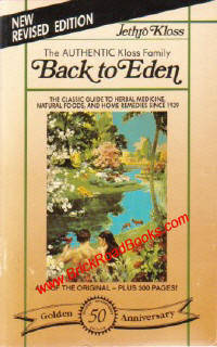 Back To Eden: A Human Interest Story of Health and Restoration to  be Found in Herb, Root, and Bark