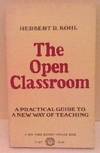 Open Classroom: A Practical Guide to a New Way of Teaching Open Classroom: A Practical Guide to a New Way of Teaching