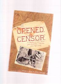 Opened By Censor:  A Collection of Letters Home from World War I Veterans from Elgin County ( WWI ) ( Ontario )