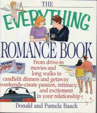 THE EVERYTHING ROMANCE BOOK: FROM DRIVE-IN MOVIES AND LONG WALKS TO  CANDLELIT DINNERS AND GETAWAY WEEKENDS-CREAT PASSION, INTIMACY, AND  EXCITEMENT IN YOUR RELATIONSHIP (EVERYTHING SERIES)