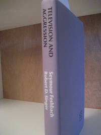 TELEVISION AND AGGRESSION;: [AN EXPERIMENTAL FIELD STUDY, (THE JOSSEY-BASS  BEHAVIORAL SCIENCE SERIES)