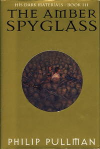 THE AMBER SPYGLASS: His Dark Materials, Book III THE AMBER SPYGLASS: His Dark Materials, Book III