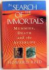 In Search of the Immortals: Mummies, Death and the Afterlife
