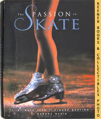 The Passion To Skate (An Intimate View Of Figure Skating) The Passion To Skate (An Intimate View Of Figure Skating)