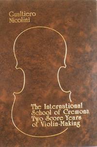 The International School of Cremona.Two Score Years of Violin-Making. [Subtitle]: Translated by Helen Palmer