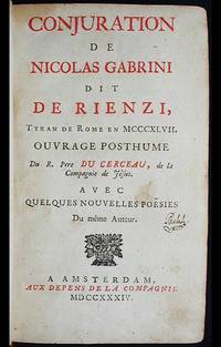 Conjuration de Nicolas Gabrini dit De Rienzi, Tyran de Rome en MCCCXLVII: ouvrage Posthume . . . avec quelques Nouvelles Poësies du même Auteur Conjuration de Nicolas Gabrini dit De Rienzi, Tyran de Rome en MCCCXLVII: ouvrage Posthume . . . avec quelques Nouvelles Poësies du même Auteur