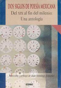 DOS Siglos de Poesia Mexicana (Del XIX Al Fin Del Milenio :Una Antologia)