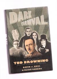 Dark Carnival:  The Secret World of Tod Browning:  Hollywood's Master of the Macabre ( FREAKS related)